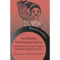 Transformative Translanguaging Espacios: Latinx Students and Their Teachers Rompiendo Fronteras Sin Miedo - Paperback