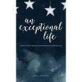 An Exceptional Life - Hardcover