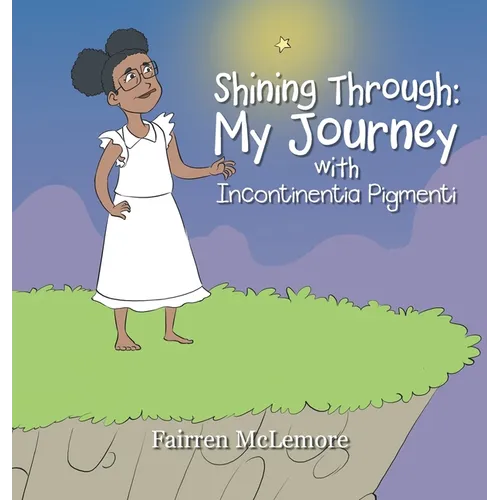 Shining Through: My Journey with Incontinentia Pigmenti - Hardcover
