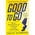 Good to Go: What the Athlete in All of Us Can Learn from the Strange Science of Recovery - Paperback