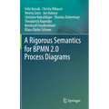 A Rigorous Semantics for Bpmn 2.0 Process Diagrams - Hardcover