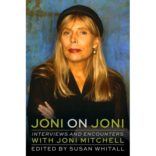 Joni on Joni: Interviews and Encounters with Joni Mitchell - Paperback