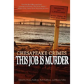 Chesapeake Crimes: This Job Is Murder - Paperback
