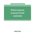 Historia numorum; a manual of Greek numismatics - Paperback
