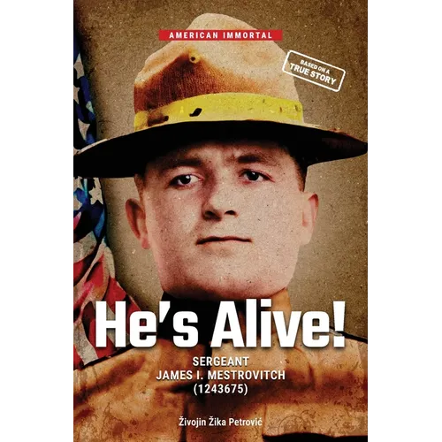 He's Alive!: Sergeant James I. Mestrovitch (1243675) - Paperback