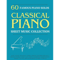 60 Famous Piano Solos: PIANO SHEET MUSIC COLLECTION (Classical Piano Sheet Music) - Paperback
