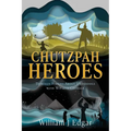Chutzpah Heroes: Thirteen Stories About Underdogs with Wit and Courage - Paperback