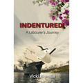 Indentured!: A Labourer's Journey - Paperback