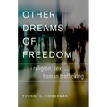 Other Dreams of Freedom: Religion, Sex, and Human Trafficking - Hardcover