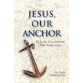 Jesus Our Anchor: #2 in the Live Anchored Series - Paperback