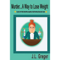 Murder...A Way to Lose Weight: A Medical Mystery - Paperback