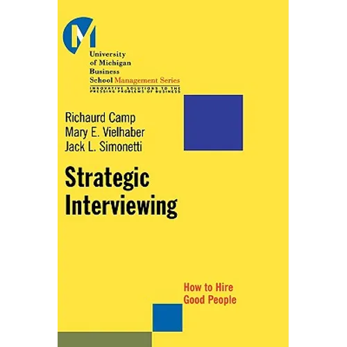Strategic Interviewing: How to Hire Good People - Hardcover