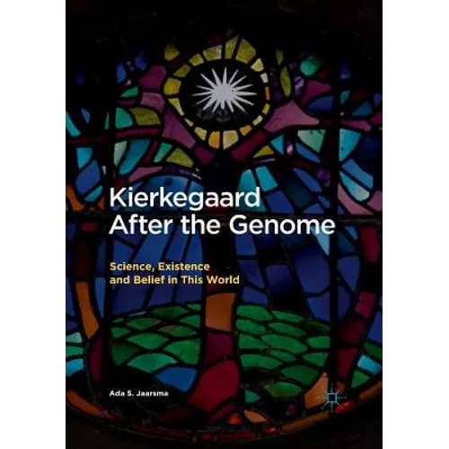 Kierkegaard After the Genome: Science, Existence and Belief in This World - Paperback