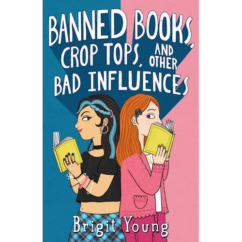 Banned Books, Crop Tops, and Other Bad Influences - Hardcover