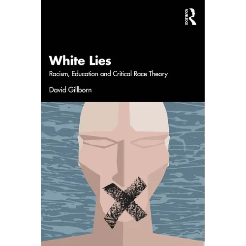 White Lies: Racism, Education and Critical Race Theory - Paperback