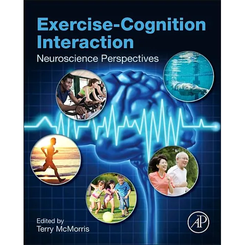 Exercise-Cognition Interaction: Neuroscience Perspectives - Hardcover