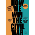 How We Win the Civil War: Securing a Multiracial Democracy and Ending White Supremacy for Good - Paperback