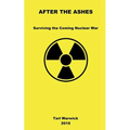 After The Ashes: Surviving The Coming Nuclear War - Paperback