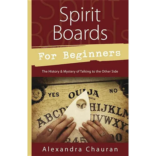 Spirit Boards for Beginners: The History & Mystery of Talking to the Other Side - Paperback