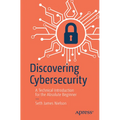 Discovering Cybersecurity: A Technical Introduction for the Absolute Beginner - Paperback