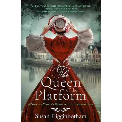 The Queen of the Platform: A Novel of Women's Rights Activist Ernestine Rose - Paperback
