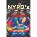The NYPD's Flying Circus: Cops, Crime & Chaos - Paperback