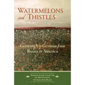 Watermelons and Thistles: Growing Up German from Russia in America - Paperback