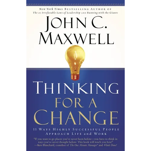Thinking for a Change: 11 Ways Highly Successful People Approach Life Andwork - Paperback