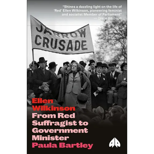 Ellen Wilkinson: From Red Suffragist to Government Minister: From Red Suffragist to Government Minister - Paperback