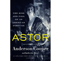 Astor: The Rise and Fall of an American Fortune - Paperback