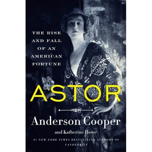 Astor: The Rise and Fall of an American Fortune - Paperback