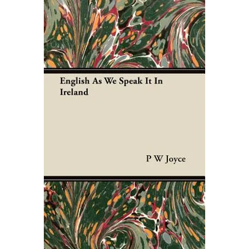 English As We Speak It In Ireland - Paperback