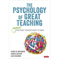The Psychology of Great Teaching: (Almost) Everything Teachers Ought to Know - Hardcover