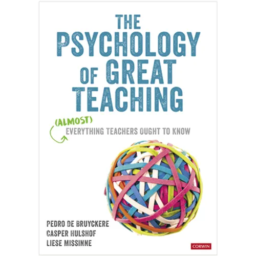 The Psychology of Great Teaching: (Almost) Everything Teachers Ought to Know - Hardcover