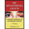 My Myasthenia Gravis: A Holistic Approach to Autoimmune Diseases - Paperback