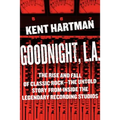 Goodnight, L.A.: The Rise and Fall of Classic Rock -- The Untold Story from Inside the Legendary Recording Studios - Hardcover