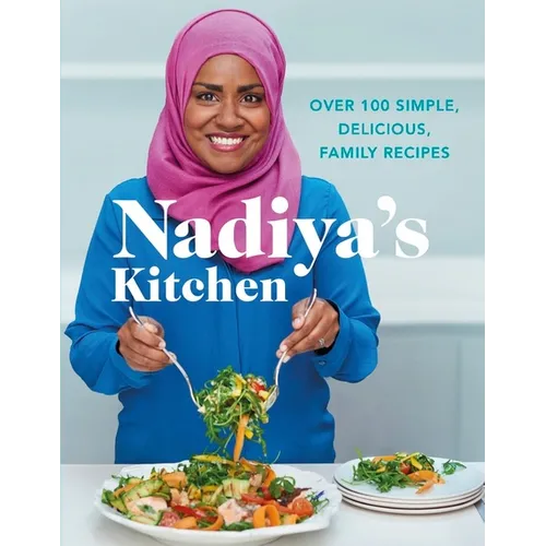 Nadiya's Kitchen: Over 100 Simple, Delicious Family Recipes - Hardcover