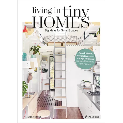 Living in Tiny Homes: Big Ideas for Small Spaces - Hardcover