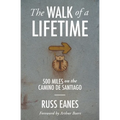 The Walk of a Lifetime: 500 Miles on the Camino de Santiago - Paperback
