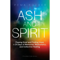 Ash and Spirit: Freeing Grief and Finding Hope in 31 Days of Memories, Mediumship, and Collective Healing - Paperback