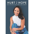Hurt 2 Hope: Heal the Pain of Loss, Grief, and Adversity - Paperback