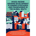 Mixed-Income Housing Development Planning Strategies and Frameworks in the Global South - Hardcover
