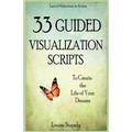 33 Guided Visualization Scripts to Create the Life of Your Dreams - Paperback