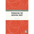 Producing the Archival Body - Paperback