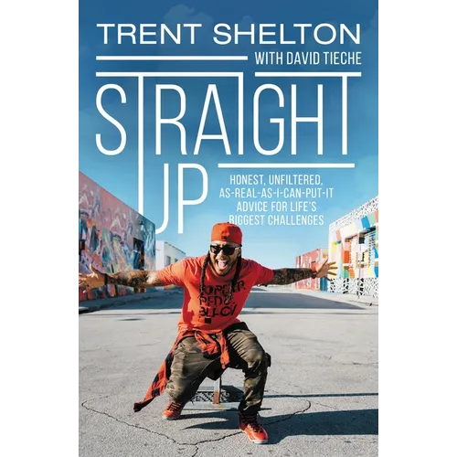 Straight Up: Honest, Unfiltered, As-Real-As-I-Can-Put-It Advice for Life's Biggest Challenges - Hardcover