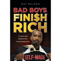 Bad Boys Finish Rich: The World's Most Dangerous Life & Entrepreneurship Course - Paperback