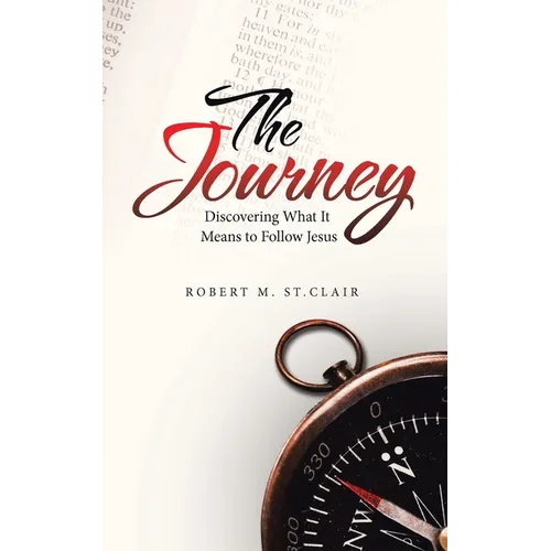 The Journey: Discovering What It Means to Follow Jesus - Paperback
