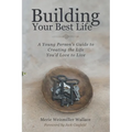 Building Your Best Life: A Young Person's Guide to Creating the Life You'd Love to Live - Paperback