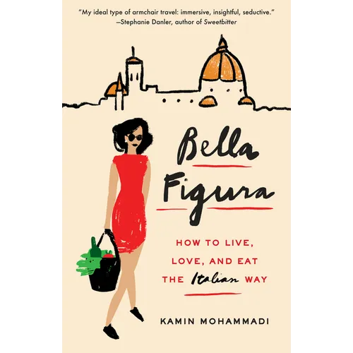 Bella Figura: How to Live, Love, and Eat the Italian Way - Paperback