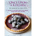Once Upon a Kitchen: 101 Magical Recipes - Hardcover